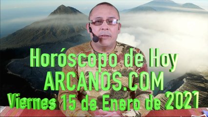 HOROSCOPO DE HOY de ARCANOS.COM - Viernes 15 de Enero de 2021