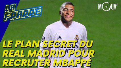 Le plan secret du Real pour recruter Mbappé