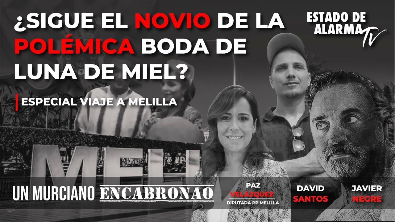 En DIRECTO un MURCIANO ENCABRONAO con PAZ VELÁZQUEZ, JAVIER NEGRE y DAVID SANTOS.  ¿SIGUE el NOVIO de la POLÉMICA BODA de LUNA de MIEL?