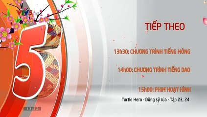 (Tết 2019) Đài TH Việt Nam | VTV5 - GTCT Tiếp theo (13.32 04.02.2019 / 30 Tết)
