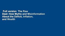 Full version  The Raw Deal: How Myths and Misinformation About the Deficit, Inflation, and Wealth