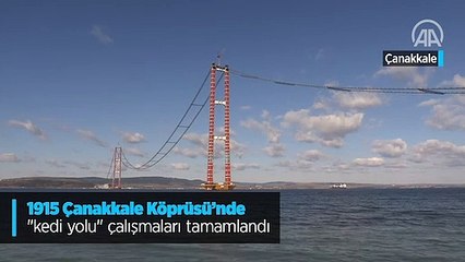1915 Çanakkale Köprüsü'nde 'kedi yolu' çalışmaları tamamlandı