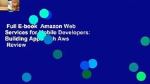 Full E-book  Amazon Web Services for Mobile Developers: Building Apps with Aws  Review