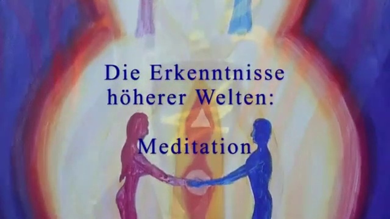 Erkenntnis höherer Welten: Meditation