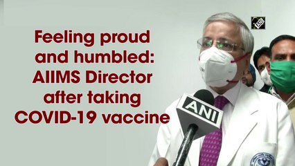 Feeling proud and humbled: AIIMS Director after taking Covid-19 vaccine
