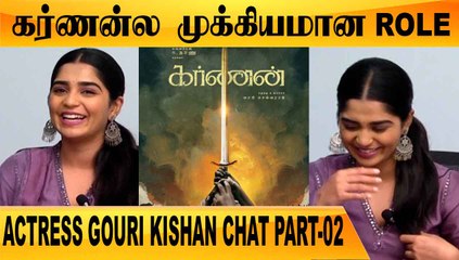 நான் ரொம்ப CARELESS GIRL  | ACTRESS GOWRI KISHAN CHAT PART-02 | FILMIBEAT TAMIL