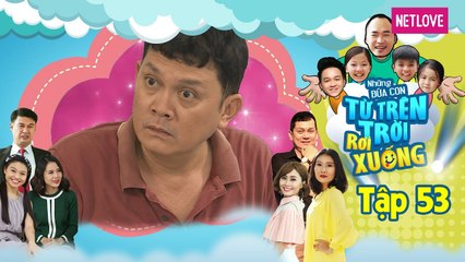 Những Đứa Con Từ Trên Trời Rơi Xuống | Phần 1 - Tập 53
