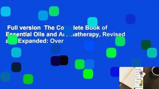 Full version  The Complete Book of Essential Oils and Aromatherapy, Revised and Expanded: Over