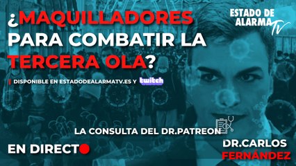 En DIRECTO la CONSULTA del DR. PATREON. ¿MAQUILLADORES para COMBATIR la TERCERA OLA?