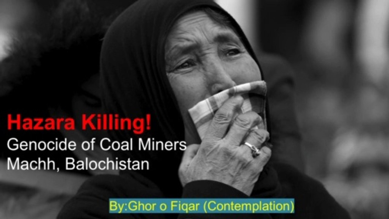 Hazara Killing | Hazara | Genocide of Hazara Machh, Balochistan | Ghor O Fiqar
