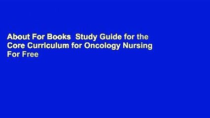 About For Books  Study Guide for the Core Curriculum for Oncology Nursing  For Free