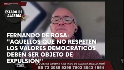 Fernando de Rosa: "Aquellos que no respeten los valores democráticos deben ser objeto de expulsión"