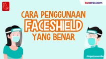 Videografis: Cara Penggunaan Face Shield dengan Benar