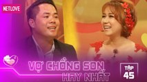 Vợ Chồng Son Hay Nhất - Tập 45: Chàng thiếu gia thay đổi thành người chồng mẫu mực như chuyện cổ tíc