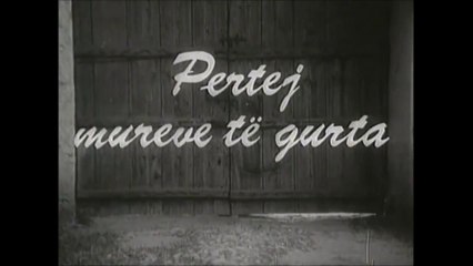Pertej mureve te gurta - pjesa 1HD