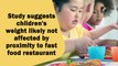 Study suggests children's weight likely not affected by proximity to fast food restaurant