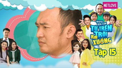 Những Đứa Con Từ Trên Trời Rơi Xuống | Phần 1 - Tập 15