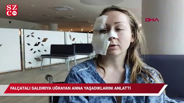 Falçatalı saldırıya uğrayan Anna Butim yaşadıklarını anlattı