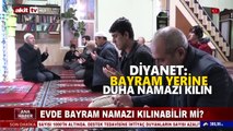 Evde bayram namazı kılınır mı? İlahiyatçılar ikiye bölündü