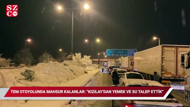 TEM otoyolunda mahsur kaldılar: Kızılay'dan yemek ve su talep ettik