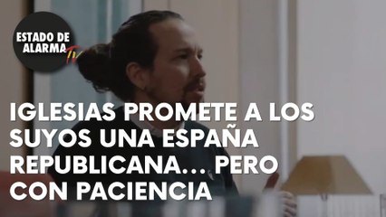IGLESIAS PROMETE A LOS SUYOS UNA ESPAÑA REPUBLICANA... PERO CON PACIENCIA