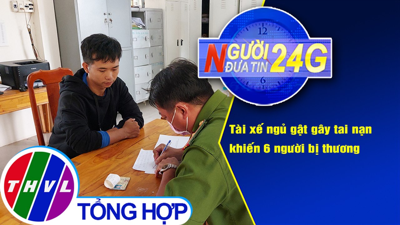 Người đưa tin 24G (18g30 ngày 16/1/2021) - Tài xế ngủ gật gây tai nạn khiến 6 người bị thương
