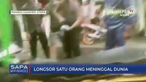 Longsor Satu Orang Meninggal Dunia