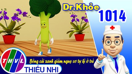 Dr. Khỏe - Tập 1014: Bông cải xanh giảm nguy cơ tự kỉ ở trẻ