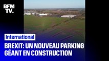 Brexit: un nouveau parking géant est en construction dans le Kent pour faire face à l'afflux de camions, qui doivent se soumettre à de nouvelles formalités douanières