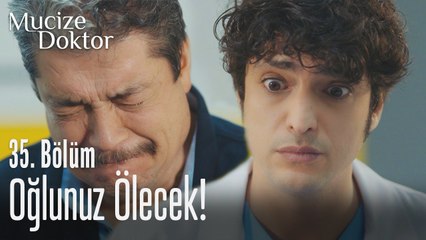 Oğlunuz ölecek! - Mucize Doktor 35. Bölüm