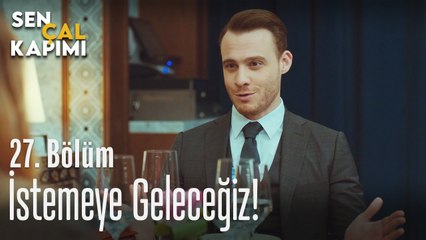 İstemeye geleceğiz! - Sen Çal Kapımı 27. Bölüm