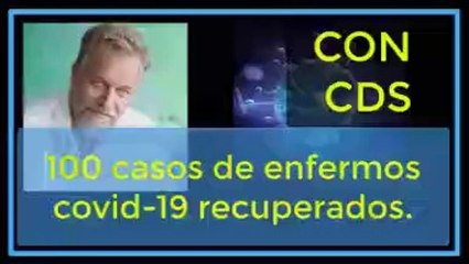 100 casos de pacientes COVID recuperados con Dioxido de Cloro MMS CDS
