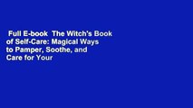 Full E-book  The Witch's Book of Self-Care: Magical Ways to Pamper, Soothe, and Care for Your
