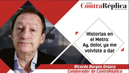 HISTORIAS EN EL METRO: AY, DOLOR, YA ME VOLVISTE A DAR