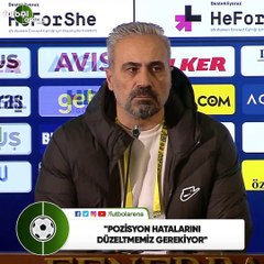 Mustafa Dalcı: "Pozisyon hatalarını düzeltmemiz gerekiyor"