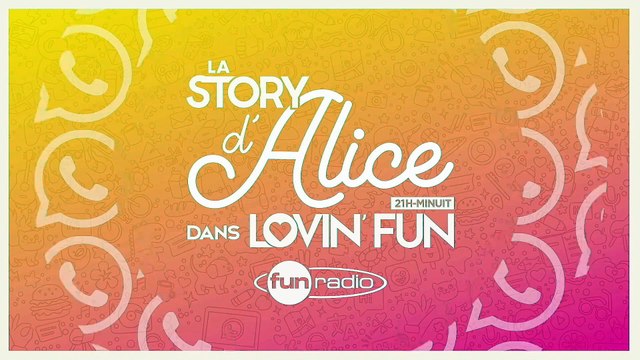 La Story d'Alice dans Lovin'Fun - L'intégrale du 18 janvier