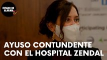 AYUSO CONTUNDENTE contra la CAMPAÑA de DESPRESTIGIO hacia el ZENDAL