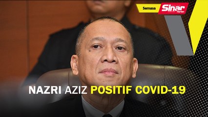 Nazri Aziz positif Covid-19