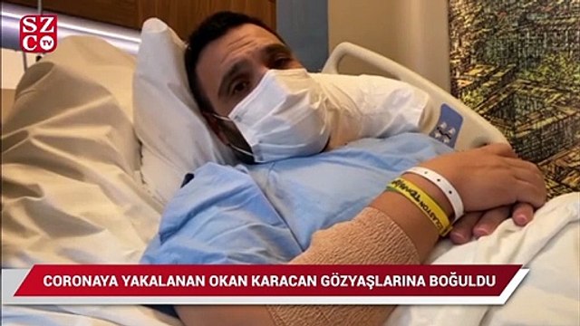 Coronaya yakalanan Okan Karacan gözyaşlarına boğuldu