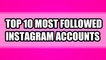 Top 10 Most Followed Instagram Accounts