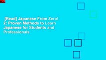 [Read] Japanese From Zero! 2: Proven Methods to Learn Japanese for Students and Professionals