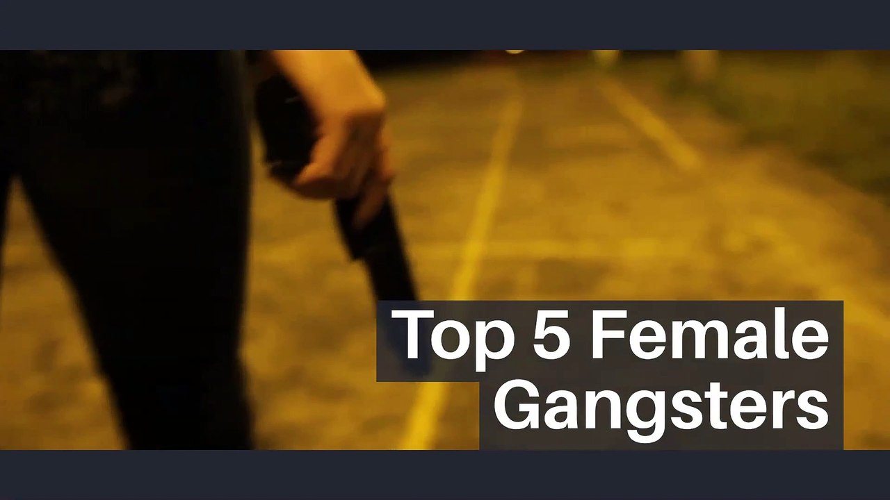 Top 5 Female Gangsters