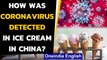 China: Coronavirus detected on ice creams, company sealed and workers under quarantine|Oneindia News