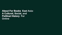 About For Books  East Asia: A Cultural, Social, and Political History  For Online