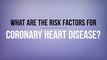 What Are the Risk Factors for Coronary Heart Disease?