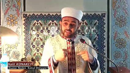 Halil Konakcı ~ Dualar Neden Kabul Olmuyor