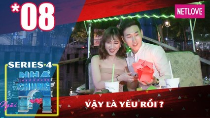 Ngôi Nhà Chung | Love House - Mùa 4 - Tập 08