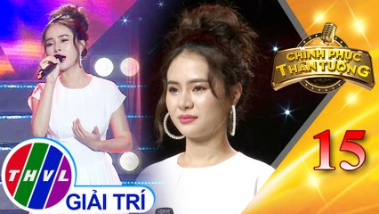 Chinh phục thần tượng - Tập 15: Tình xa khuất - Ngọc Xuyên