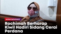 Datang Sendiri, Rochimah Berharap Kiwil Hadiri Sidang Cerai Perdana