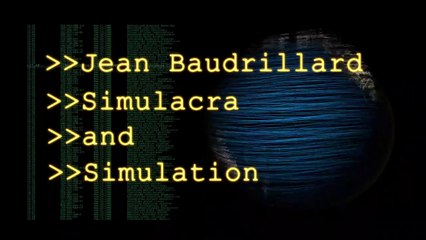 Jean Baudrillard - Simulacra and Simulation (Precession of Simulacra 4)